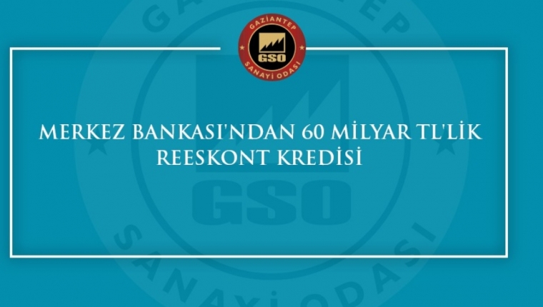 MERKEZ BANKASI'NDAN 60 MİLYAR TL' LİK REESKONT KREDİSİ  