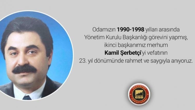 SANAYİCİ KAMİL ŞERBETÇİ’NİN 23. VEFAT YIL DÖNÜMÜ