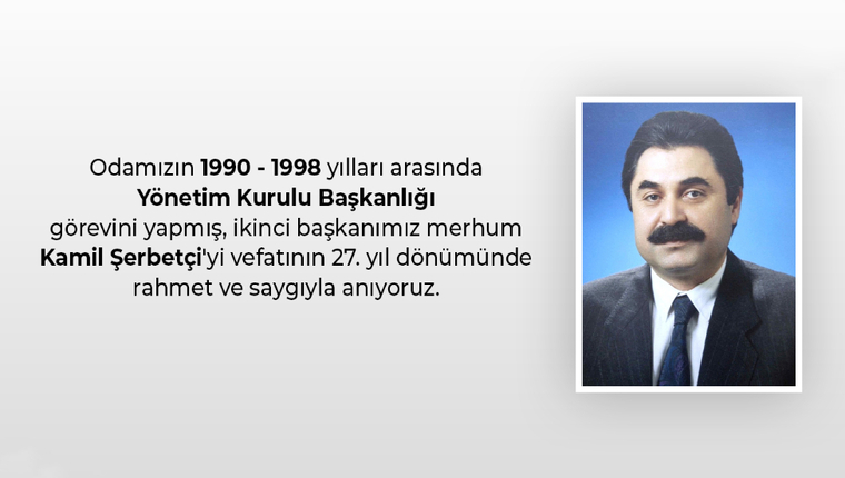 SANAYİCİ KAMİL ŞERBETÇİ'NİN 27. VEFAT YIL DÖNÜMÜ
