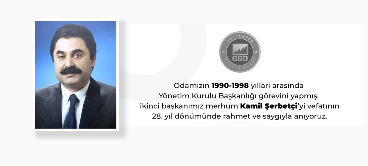 SANAYİCİ KAMİL ŞERBETÇİ'NİN 28. VEFAT YIL DÖNÜMÜ